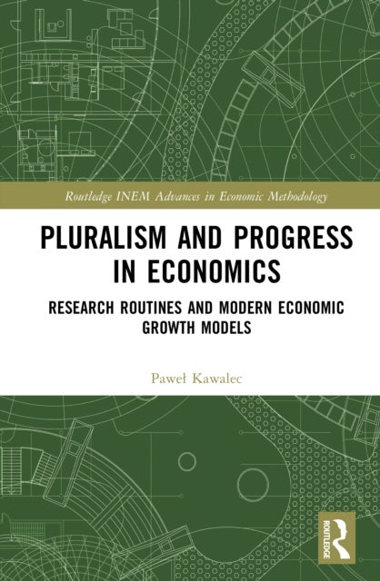 Pluralism and Progress in Economics - Research Routines and Modern Economic Growth Models