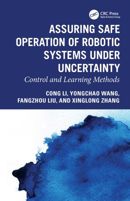 Assuring Safe Operation of Robotic Systems under Uncertainty - Control and Learning Methods
