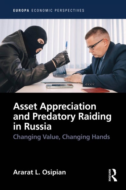 Asset Appreciation and Predatory Raiding in Russia - Changing Value, Changing Hands