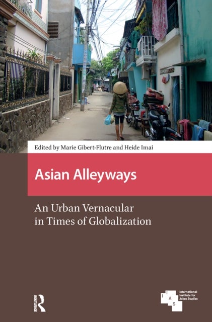 Asian Alleyways - An Urban Vernacular in Times of Globalization
