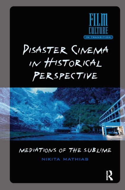 Disaster Cinema in Historical Perspective Mediations of the Sublime