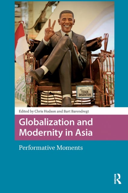 Globalization and Modernity in Asia  Performative Moments