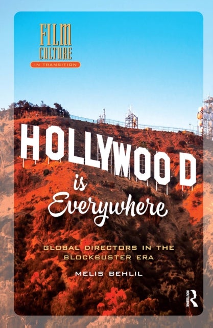 Hollywood is Everywhere  Global Directors in the Blockbuster Era