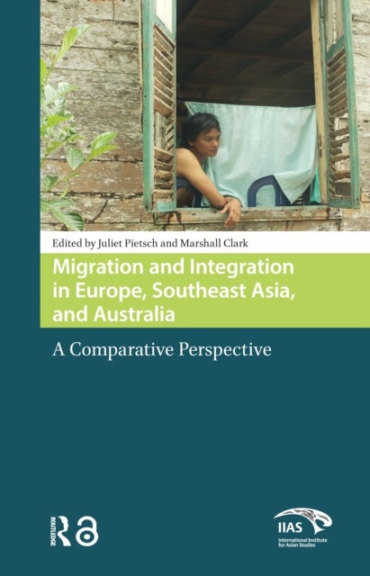 Migration and Integration in Europe, Southeast Asia, and Australia A Comparative Perspective
