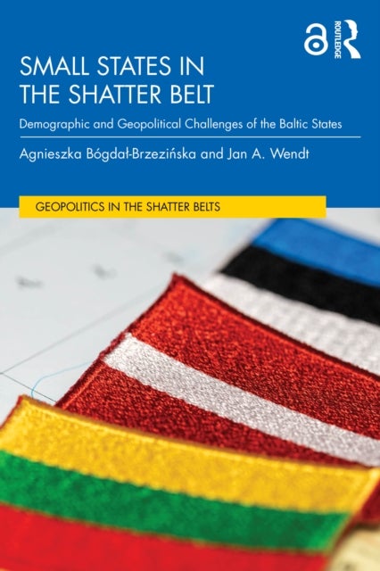 Small States in the Shatter Belt - Demographic and Geopolitical Challenges of the Baltic States