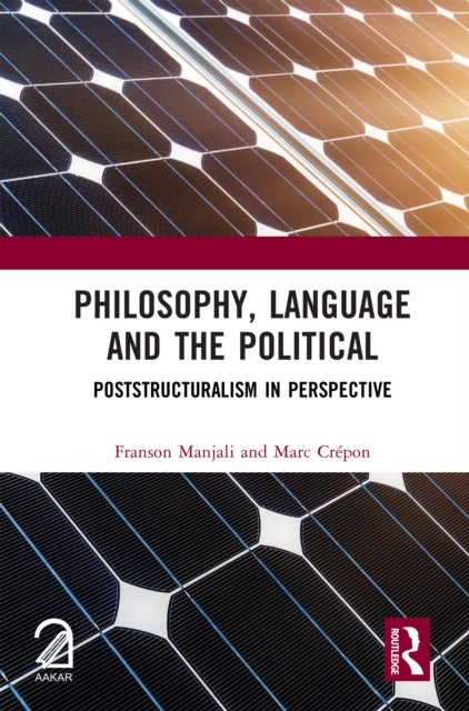 Philosophy, Language and the Political - Poststructuralism in Perspective