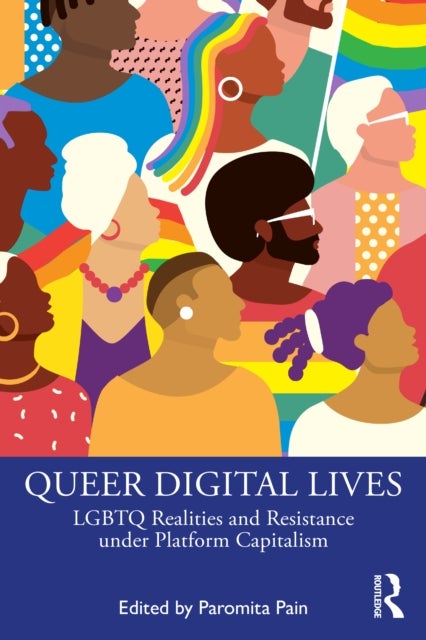 Queer Digital Lives - LGBTQ Realities and Resistance under Platform Capitalism