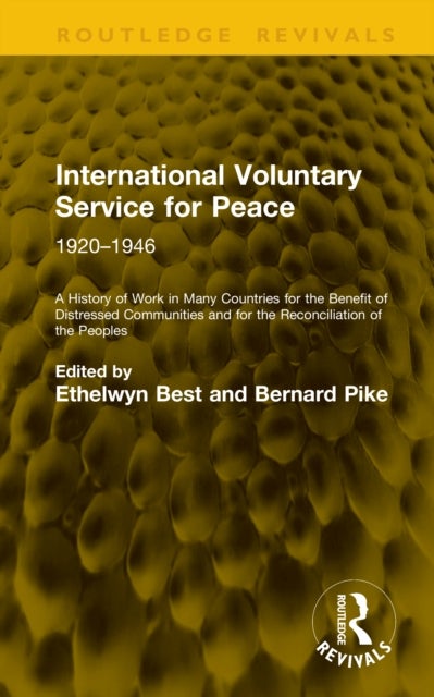 International Voluntary Service for Peace: 1920–1946 - A History of Work in Many Countries for the Benefit of Distressed Communities and for the Reconciliation of the Peoples