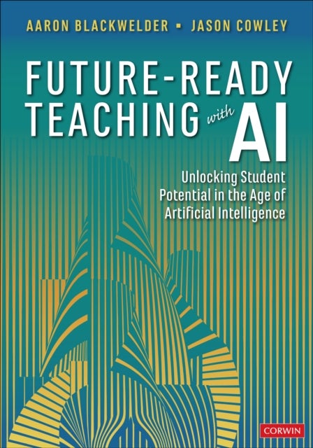 Future-Ready Teaching With AI - Unlocking Student Potential in the Age of Artificial Intelligence