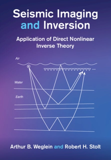Seismic Imaging and Inversion: Volume 2 - Application of Direct Nonlinear Inverse Theory