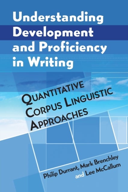 Understanding Development and Proficiency in Writing - Quantitative Corpus Linguistic Approaches