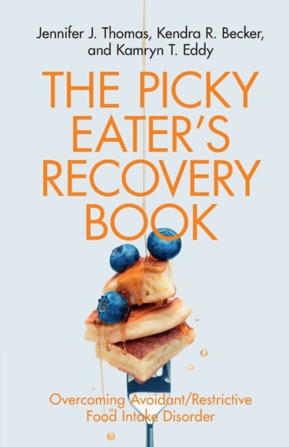 The Picky Eater's Recovery Book - Overcoming Avoidant/Restrictive Food Intake Disorder
