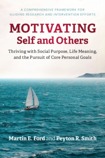 Motivating Self and Others - Thriving with Social Purpose, Life Meaning, and the Pursuit of Core Personal Goals