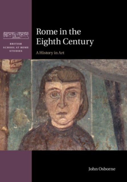Rome in the Eighth Century - A History in Art
