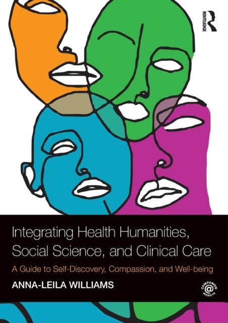 Integrating Health Humanities, Social Science, and Clinical Care - A Guide to Self-Discovery, Compassion, and Well-being