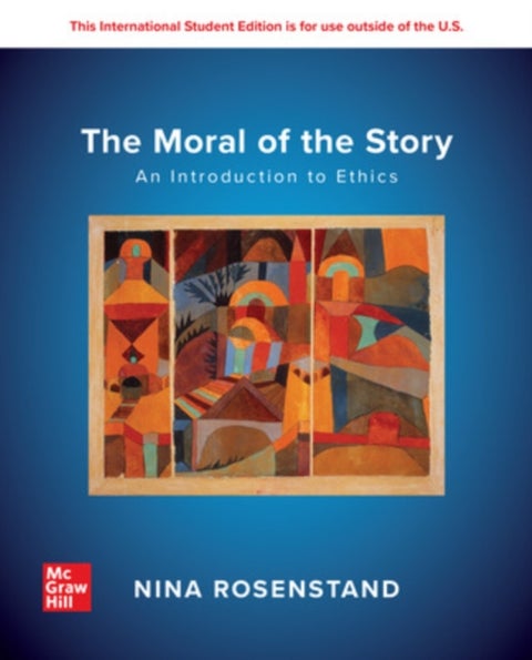 The Moral of the Story: An Introduction to Ethics ISE