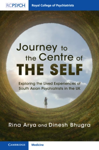 Journey to the Centre of the Self - Exploring the Lived Experiences of South Asian Psychiatrists in the UK