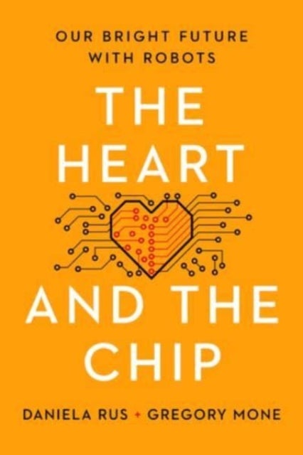 Heart and the Chip - Our Bright Future with Robots