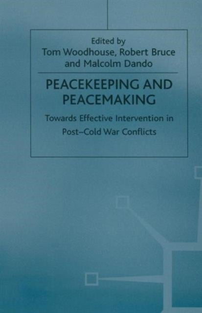 Peacekeeping and Peacemaking - Towards Effective Intervention in Post-Cold War Conflicts