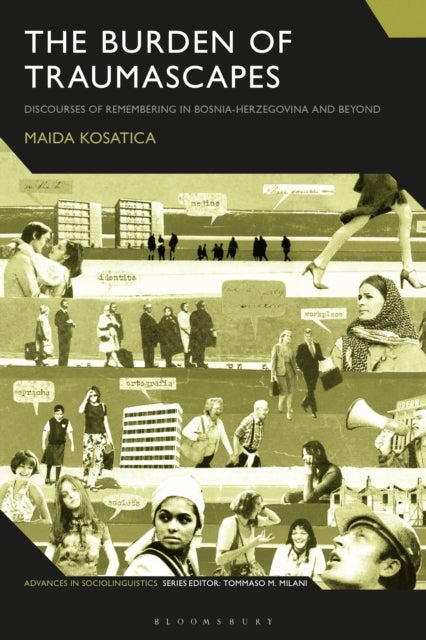 The Burden of Traumascapes - Discourses of Remembering in Bosnia-Herzegovina and Beyond