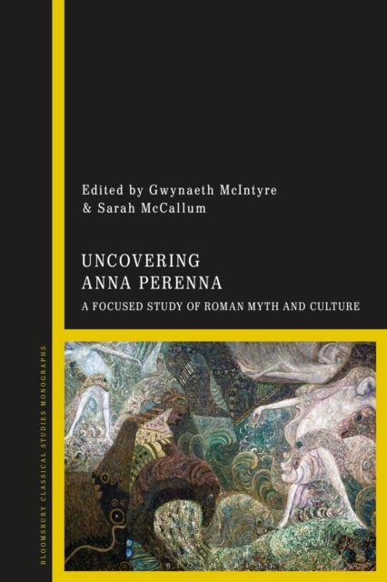 Uncovering Anna Perenna - A Focused Study of Roman Myth and Culture