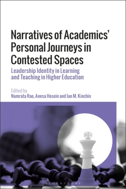 Narratives of Academics’ Personal Journeys in Contested Spaces - Leadership Identity in Learning and Teaching in Higher Education