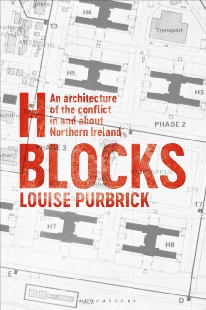 H Blocks - An Architecture of the Conflict in and about Northern Ireland