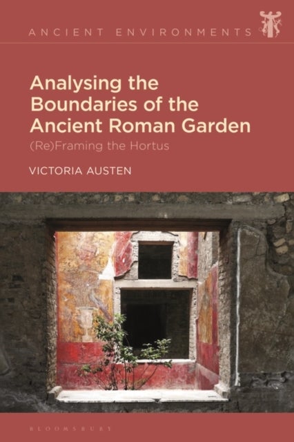 Analysing the Boundaries of the Ancient Roman Garden - (Re)Framing the Hortus