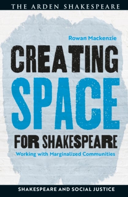Creating Space for Shakespeare - Working with Marginalized Communities