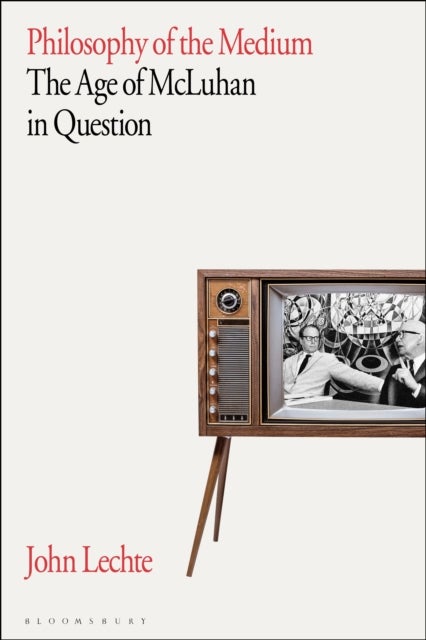Philosophy of the Medium - The Age of McLuhan in Question