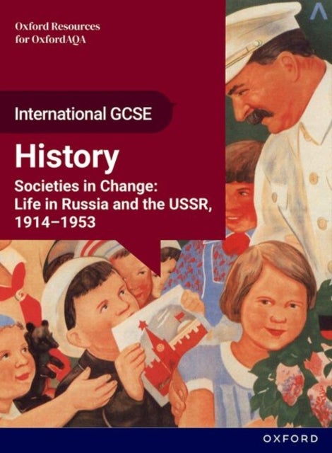 OxfordAQA International GCSE History (9245): Studies in Change: Life in Russia and the USSR, 1914-1953 Student Book - Studies in Change: Life in Russia and the USSR, 1914-1953