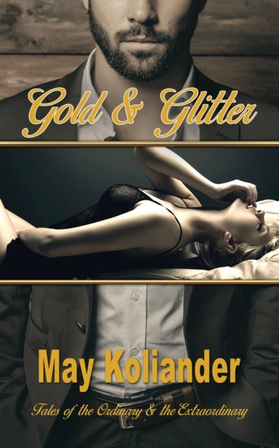 Gold & Glitter - Tales of the Ordinary & the Extraordinary