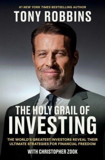 Holy Grail of Investing - The World's Greatest Investors Reveal Their Ultimate Strategies for Financial Freedom