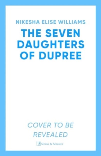 The Seven Daughters of Dupree - 'A masterful debut…immersive as it is unforgettable' Lizzie Damilola Blackburn