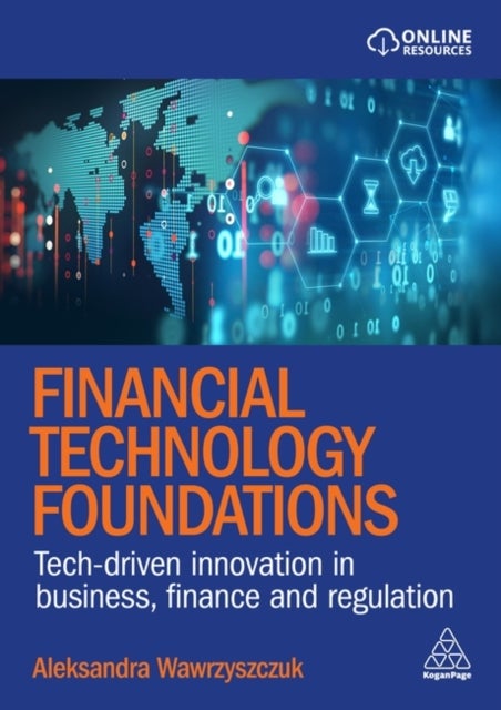 Financial Technology Foundations - Tech-Driven Innovation in Business, Finance and Regulation
