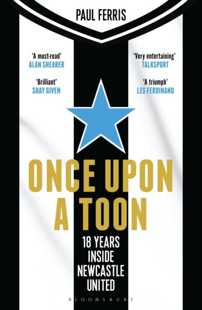 Once Upon a Toon - 18 Years Inside Newcastle United