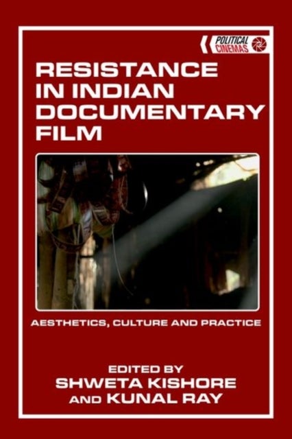 Resistance in Indian Documentary Film - Aesthetics, Culture and Practice