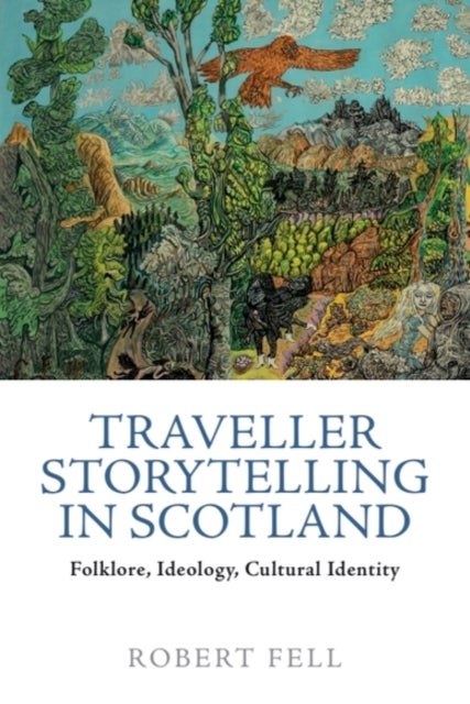Traveller Storytelling in Scotland - Folklore, Ideology, Cultural Identity