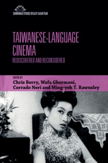 Taiwanese-Language Cinema - Rediscovered and Reconsidered