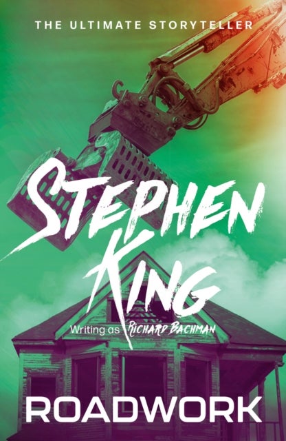 Roadwork - from No. 1 bestseller Stephen King writing as Richard Bachman