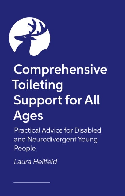 Flush Forward! - A Friendly Toileting Guide for Parents Supporting Disabled and Neurodivergent Young People