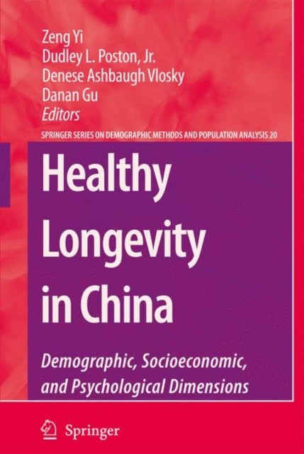 Healthy Longevity in China - Demographic, Socioeconomic, and Psychological Dimensions