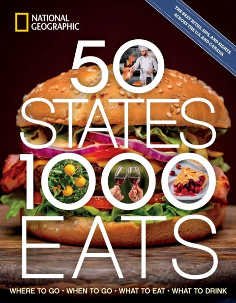 50 States, 1,000 Eats - Where to Go, When to Go, What to Eat, What to Drink