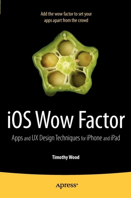 iOS Wow Factor - UX Design Techniques for iPhone and iPad