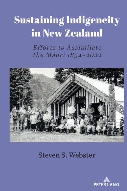 Sustaining Indigeneity in New Zealand - Efforts to Assimilate the Maori 1894-2022