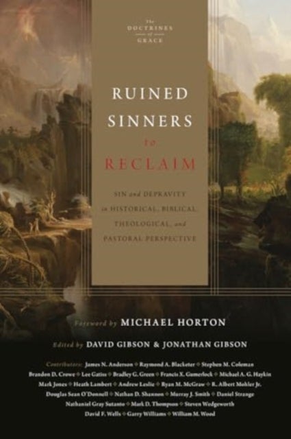 Ruined Sinners to Reclaim - Sin and Depravity in Historical, Biblical, Theological, and Pastoral Perspective