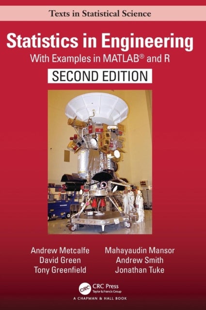 Statistics in Engineering - With Examples in MATLAB® and R, Second Edition