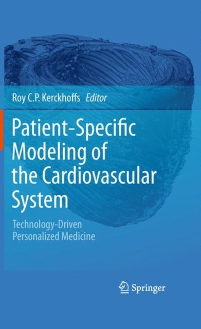 Patient-Specific Modeling of the Cardiovascular System - Technology-Driven Personalized Medicine