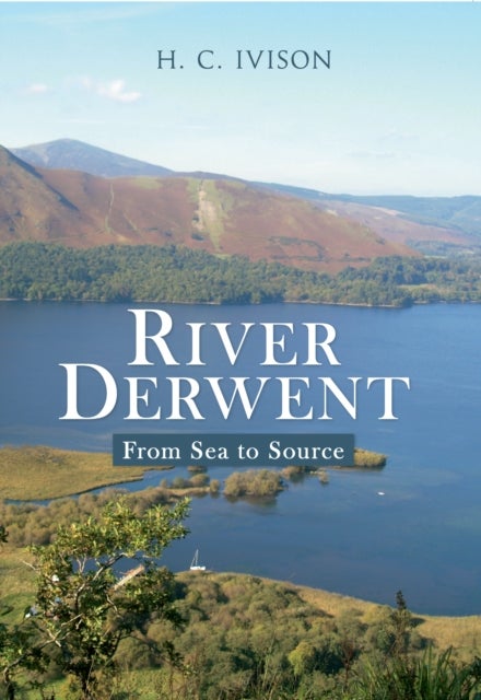River Derwent - From Sea to Source