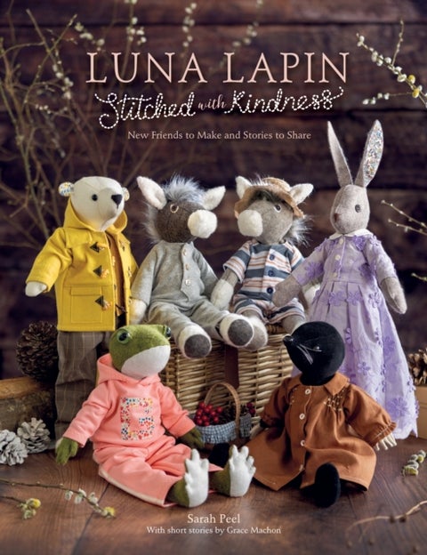 Luna Lapin Stitched with Kindness - New Friends to Make and Stories to Share